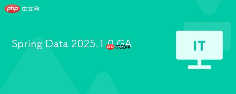 Spring Data 2025.1.0 GA