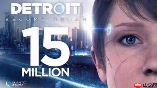 发售多年仍能引发共鸣！《底特律：化身为人》总销量突破1500万份